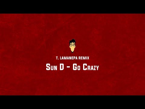(T. Lamanepa Remix) Sun D - Go Crazy