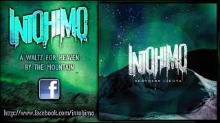 Intohimo - A Waltz For Heaven By the Mountain (New Song 2012)