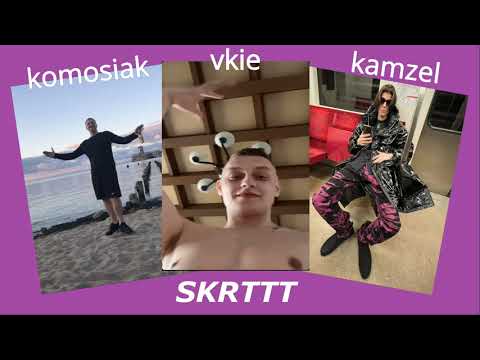 komosiak x vkie x kamzel - skrttt