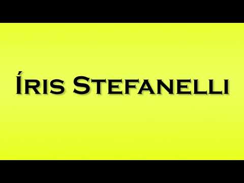 Pronunciation of Iris Stefanelli