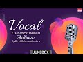 Carnatic Classical Vocal | Thillanas | By Dr. M. Balamuralikrishna