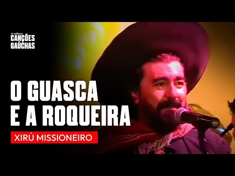 O GUASCA E A ROQUEIRA - XIRÚ MISSIONEIRO (VIDEOCLIPE OFICIAL DVD | CLIPE ORIGINAL) | MÚSICA GAÚCHA