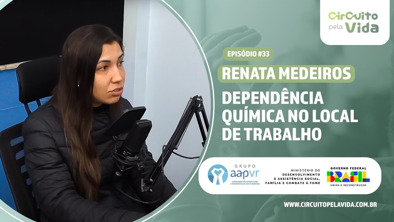 Dependência química no local de trabalho - Renata Medeiros - Episódio #33 - Circuito pela Vida