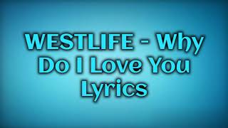 Download lagu Westlife - Why Do I Love You (Lyrics) mp3