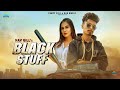 Black Stuff Nav Gill Ft Harry S Mehak Sharma Full Song 2020