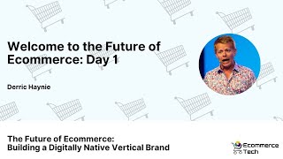 Welcome to the Future of Ecommerce Day 1 | eCommerce Tech