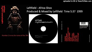 Leftfield - Africa Shox (Produced &amp; Mixed by Leftfield 1999)