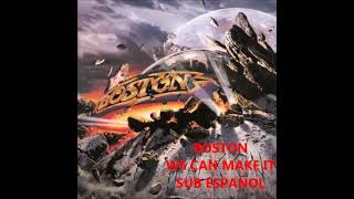 Boston - We Can Make It Sub Español