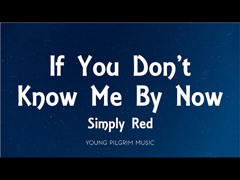 Simply Red - If You Don't Know Me By Now (Lyrics)