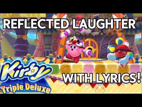 Reflected Laughter with Lyrics - Kirby: Triple Deluxe: The Musical