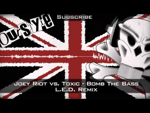 Joey Riot vs. Toxic - Bomb The Bass (L.E.D. Remix)