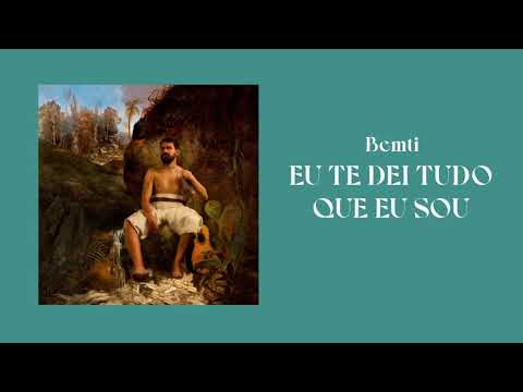 Bemti - Eu Te Dei Tudo Que Eu Sou (audio / letra)
