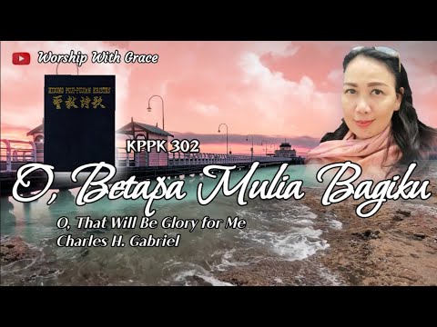 O, BETAPA MULIA BAGIKU (O, That Will Be Glory) | KPPK 302 | Cover by Grace Simbar