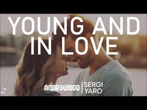 ANDR3WOOD feat. Sergi Yaro - Young And In Love (Official Music)