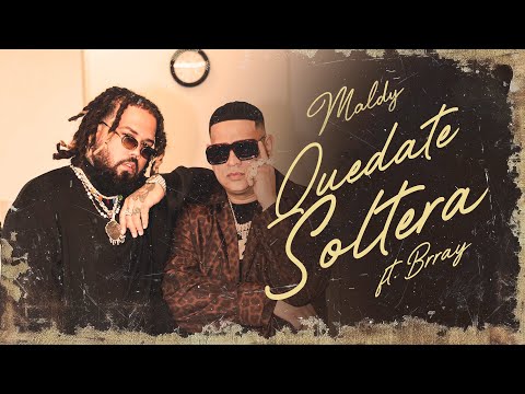 Maldy, Brray - Quedate Soltera (Official Video)