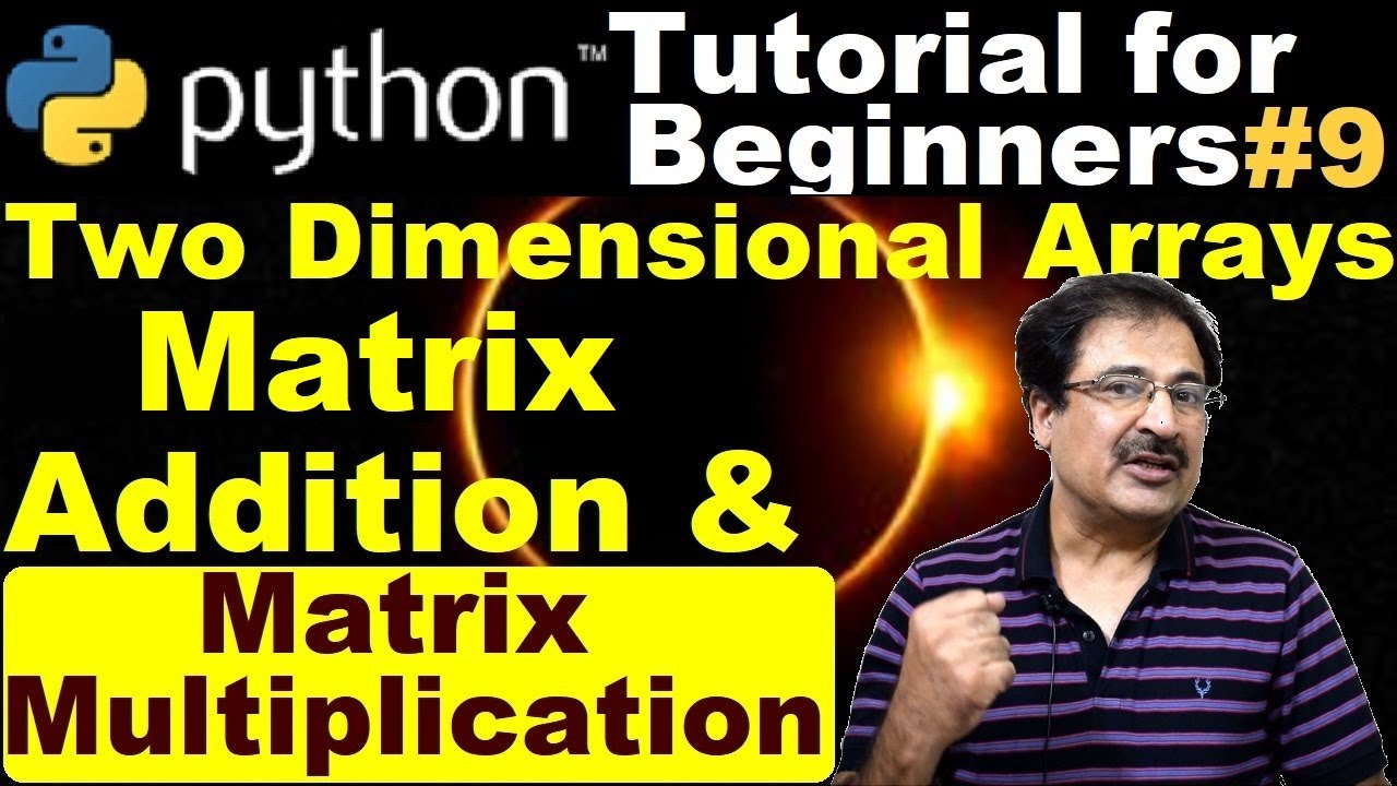 #9 Python Matrix Addition | Python Matrix Multiplication | Two Dimensional Arrays in Python