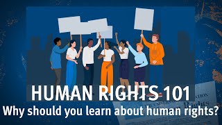 Human Rights 101 | Episode 10: Why should you learn about human rights