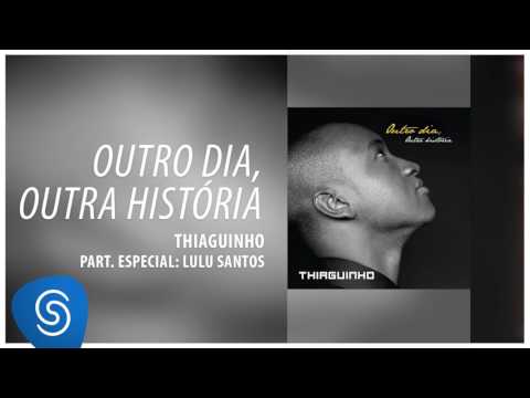 Outro Dia Outra Historia Part. Lulu Santos - Thiaguinho