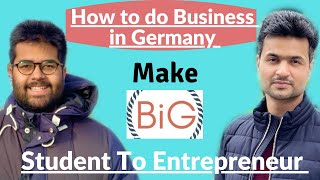 How To Do Business In Germany | Student To Entrepreneur @BharatinGermany