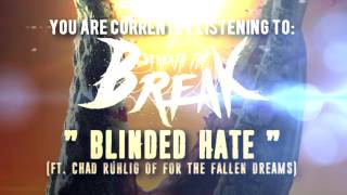 Beneath The Break - Blinded Hate Ft Chad Ruhlig Of For The Fallen Dreams