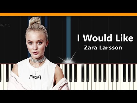 I Would Like - Zara Larsson