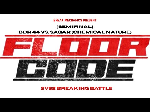 BDR 44 vs. Sagar (Chemical Nature) [Semifinal Battle 2on2] FLOOR CODE / breakTV.