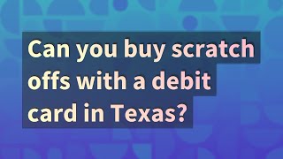 Can you buy scratch offs with a debit card in Texas?