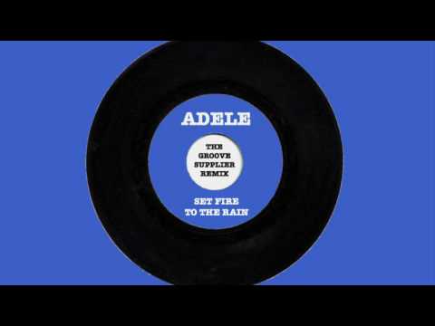 Adele - Set Fire To The Rain (The Groove Supplier Remix)