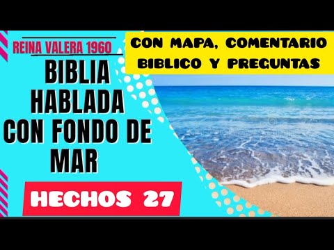 HECHOS 27, PABLO ES ANVIADO A ROMA, EL NAUFRAGIO REINA VALERA 1960 CON COMENTARIO BIBLICO Y MAPA