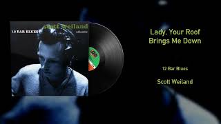 Scott Weiland - Lady, Your Roof Brings Me Down (Vinyl Visualizer)
