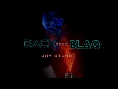 JAY STUNNA - BACK FROM BLAQ