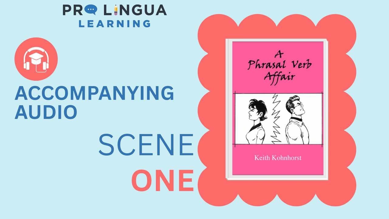 A Phrasal Verb Affair: Scene 1
