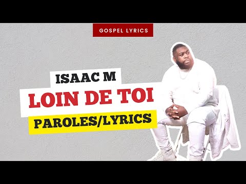 Isaac M - Loin de toi (Paroles)
