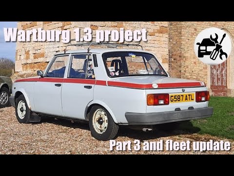 Wartburg 1.3 project Part 3 and fleet update