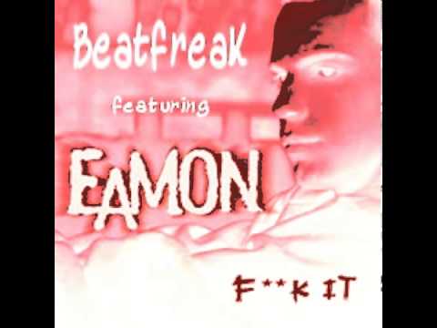 Eamon -  Fuck It (BeatfreaKs Bootleg)