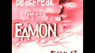 Eamon -  Fuck It (BeatfreaKs Bootleg)