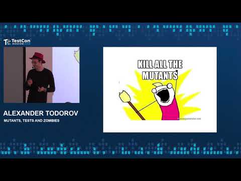 Alexander Todorov - Mutants, tests and zombies