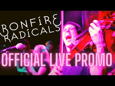 BONFIRE RADICALS - (Official Live Promo)