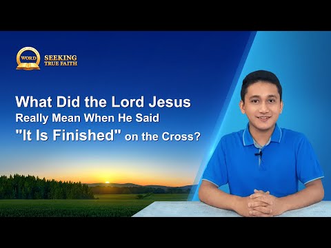 Sermon Series | What Did the Lord Jesus Really Mean When He Said "It Is Finished" on the Cross?