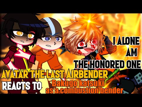 Avatar The Last Airbender reacts to Bakugo Katsuki as a Combustion Bender || 1/? || My hero Academia