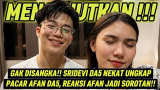 Download lagu UNEXPECTED!! DA5'S SRIDEVI BRAVELY REVEALS AFAN'S BOYFRIEND, AFAN'S REACTION IS IN THE SPOTLIGHT!! mp3