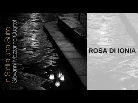 Giovanni Mazzarino, Rosario Bonaccorso Ft. Max Ionata - Rosa di Ionia - Album IN SICILIA UNA SUITE