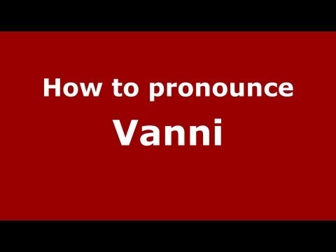 How to pronounce Vanni
