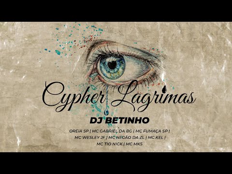 CYPHER "LÁGRIMAS"  Oreia Sp, Gabriel Bg, Fumaça Sp, Wesley Jf, Negão Da Zl, Kel , Tio Nick, Mks