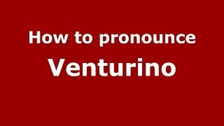 How to pronounce Venturino