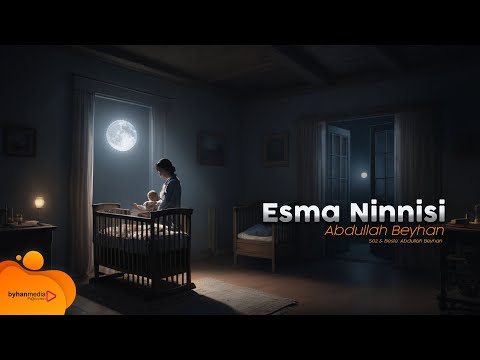 Esma Ninnisi | Abdullah Beyhan | Allah'ın adıyla huzurlu uykuya