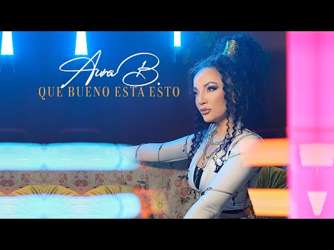 AURA B. - Que bueno esta esto (Official Music Video)