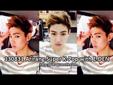 130831 Arirang Super K-Pop with LC9's E.DEN