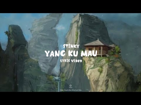 Stinky - Yang Ku Mau (Lyric Video)