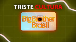 Big Brother Brasil: O reflexo da Triste Cultura Brasileira